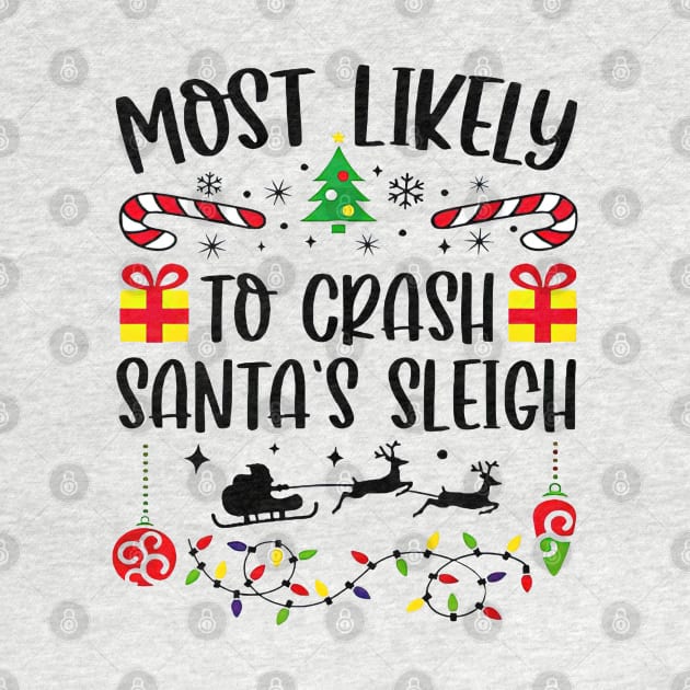 Most Likely To Crash Santa's Sleigh Funny Christmas by TATTOO project